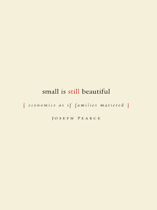 Title details for Small Is Still Beautiful by Joseph Pearce - Available